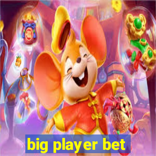 big player bet